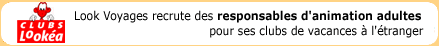Look recrute des Resp. Animation Adultes à l'Etranger