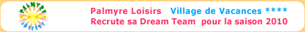 Palmyre Loisirs - Village **** recrute pour la saison 2010